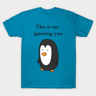 This is me ignoring you T-Shirt